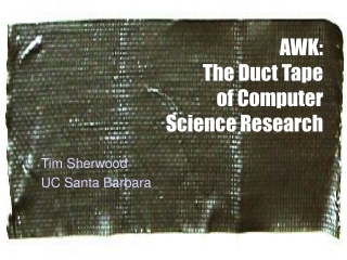 AWK: The Duct Tape  of Computer Science Research