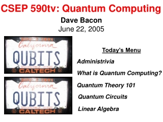 CSEP 590tv: Quantum Computing