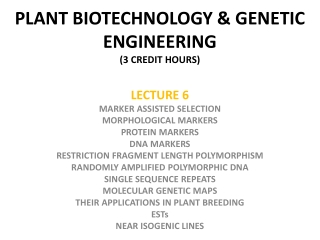 PLANT BIOTECHNOLOGY &amp; GENETIC ENGINEERING (3 CREDIT HOURS)