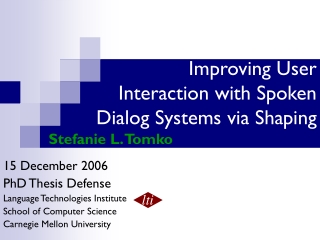 Improving User                    Interaction with Spoken Dialog Systems via Shaping