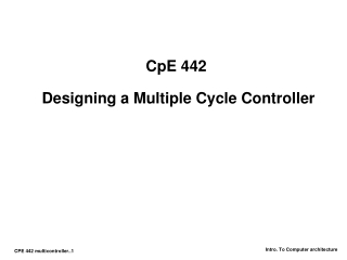 CpE 442  Designing a Multiple Cycle Controller