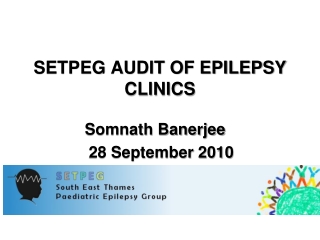 SETPEG AUDIT OF EPILEPSY CLINICS