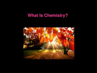 What Is Chemistry?