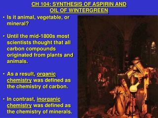 CH 104: SYNTHESIS OF ASPIRIN AND  OIL OF WINTERGREEN