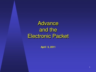 Advance and the Electronic Packet April  5, 2011