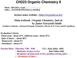 CH223 Organic Chemistry II Phone : 869-2835, e-mail : leehy @kaist.ac.kr Office : 자연과학동 화학과 (E6-4) 410