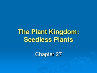 The Plant Kingdom: Seedless Plants