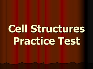 Cell Structures  Practice Test