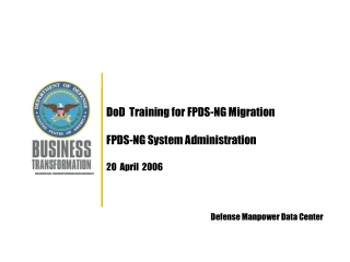 DoD  Training for FPDS-NG Migration  FPDS-NG System Administration  20  April  2006