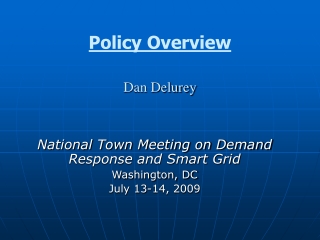 Policy Overview Dan Delurey