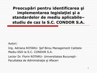 Preocup ări pentru identificarea şi implementarea legislaţiei şi a standardelor de mediu aplicabile–studiu de caz la S