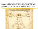 NOVAS TECNOLOGIAS, ERGONOMIA E QUALIDADE DE VIDA NO TRABALHO