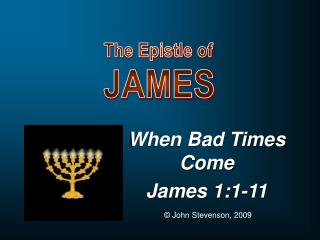 When Bad Times Come James 1:1-11