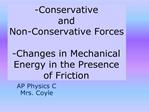 -Conservative and Non-Conservative Forces -Changes in Mechanical Energy in the Presence of Friction