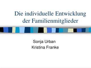 Die individuelle Entwicklung der Familienmitglieder