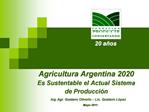 Agricultura Argentina 2020 Es Sustentable el Actual Sistema de Producci n