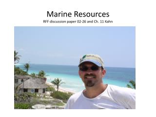 Marine Resources RFF discussion paper 02-26 and Ch. 11 Kahn