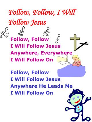 Follow, Follow, I Will Follow Jesus
