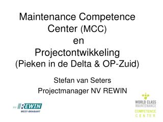 Maintenance Competence Center (MCC) en Projectontwikkeling (Pieken in de Delta &amp; OP-Zuid)