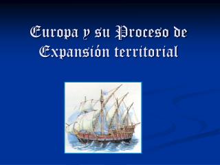 Europa y su Proceso de Expansión territorial