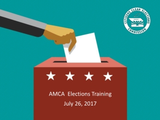 AMCA  Elections Training July 26, 2017