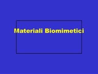 Materiali Biomimetici