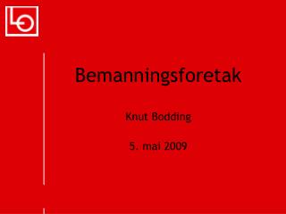 Bemanningsforetak Knut Bodding 5. mai 2009