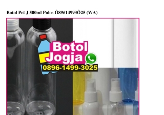 Botol Pet J 500ml Polos 0896 1499 3025[wa]