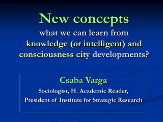 Csaba Varga Sociologist, H. Academic Reader, President of Institute for Strategic Research