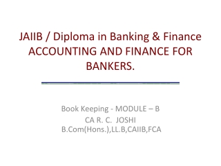 JAIIB / Diploma in Banking & Finance ACCOUNTING AND FINANCE FOR BANKERS.