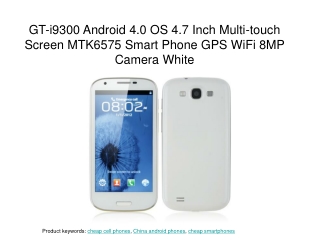 4.7 Inch MTK6575 GT-i9300 Android 4.0 OS Multi-touch Screen