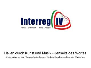 Heilen durch Kunst und Musik - Jenseits des Wortes Unterstützung der Pflegemitarbeiter und Selbstpflegekompetenz der Pat