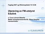 Fagdag NAF og Rikshospitalet 15.12.06 Utpr ving av FM-utstyret Edulink v