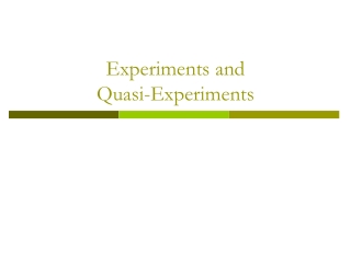 Experiments and  Quasi-Experiments