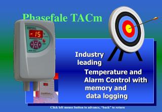 Industry leading 		 Temperature and 			 Alarm Control with 	 memory and data logg