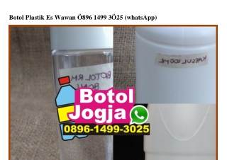 Botol Plastik Es Wawan 0896-I499-3025[wa]