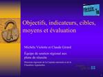 Objectifs, indicateurs, cibles, moyens et valuation