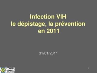 Infection VIH le dépistage, la prévention en 2011