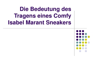 Die Bedeutung des Tragens eines Comfy Isabel Marant Sneakers