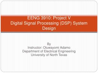 EENG 3910: Project V Digital Signal Processing (DSP) System Design