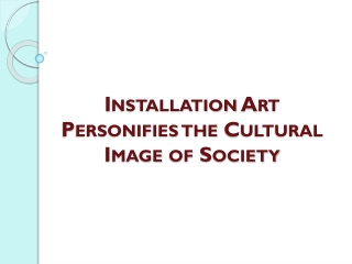 Installation Art Personifies the Cultural Image of Society