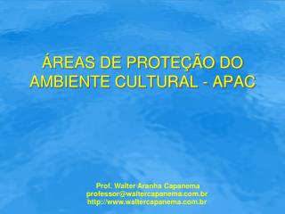 ÁREAS DE PROTEÇÃO DO AMBIENTE CULTURAL - APAC