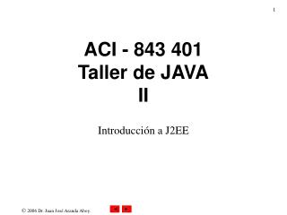 ACI - 843 401 Taller de JAVA II