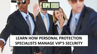 How Personal Protection Specialists manage VIP’s Security- EPI