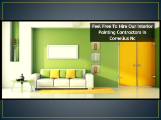 Feel Free To Hire Our Interior Painting Contractors In Cornelius NC