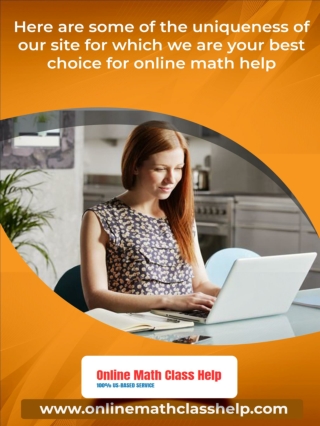 Here are some of the uniqueness of our site for which we are your best choice for online math help