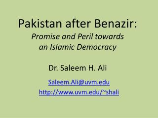 Pakistan after Benazir: Promise and Peril towards an Islamic Democracy Dr. Saleem H. Ali