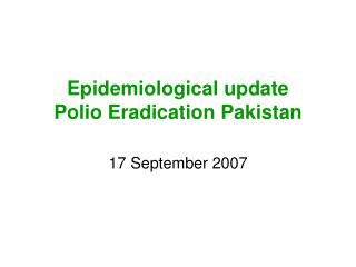 Epidemiological update Polio Eradication Pakistan
