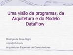 Uma vis o de programas, da Arquitetura e do Modelo DataFlow