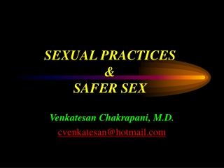 SEXUAL PRACTICES  &   SAFER SEX